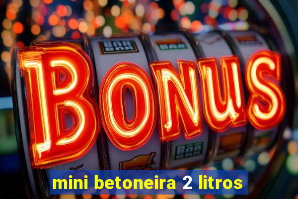 mini betoneira 2 litros